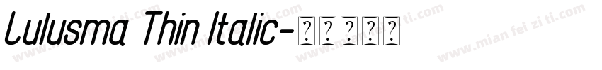 Lulusma Thin Italic字体转换